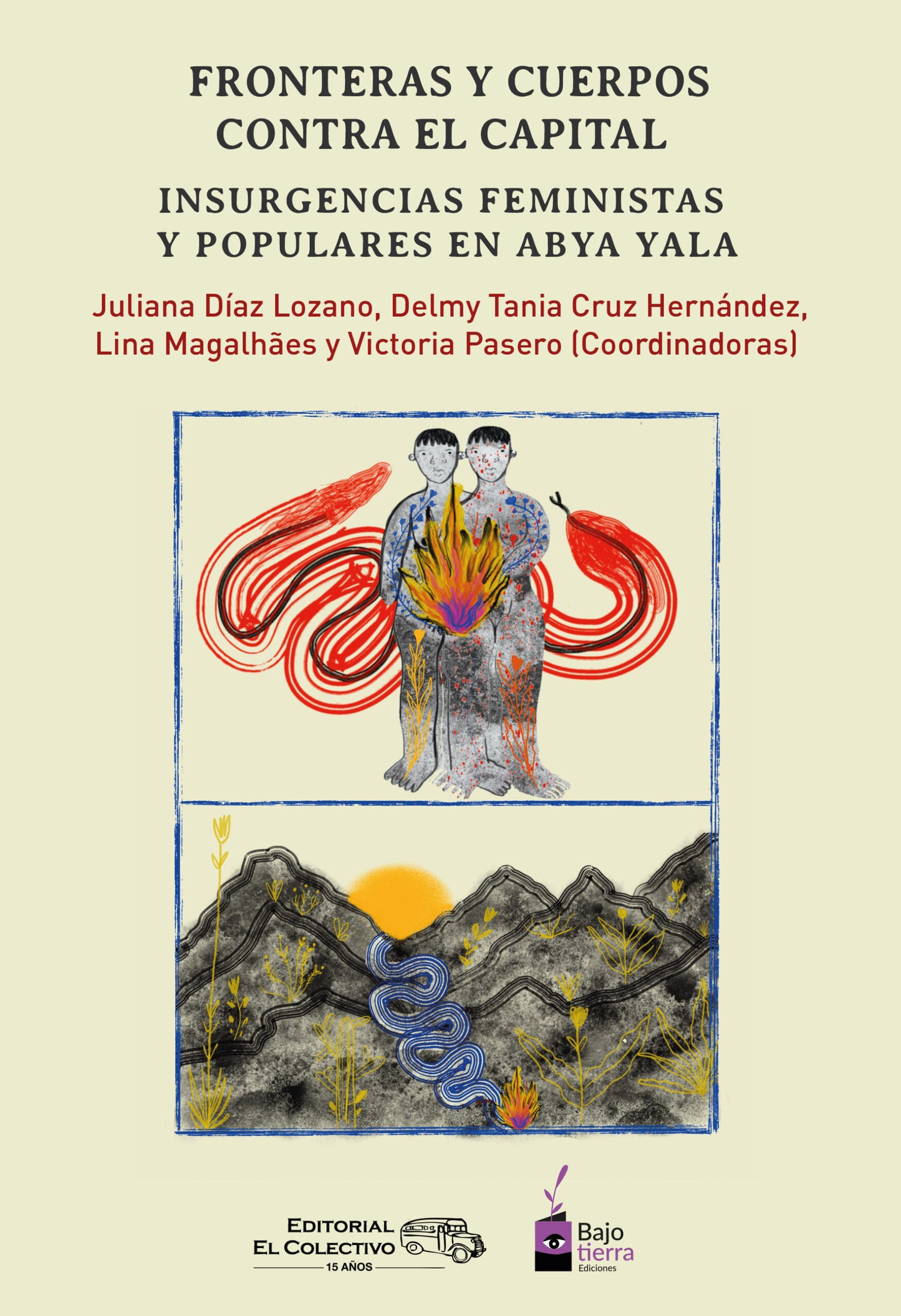 Fronteras y cuerpos contra el capital. Ediciones Bajo Tierra