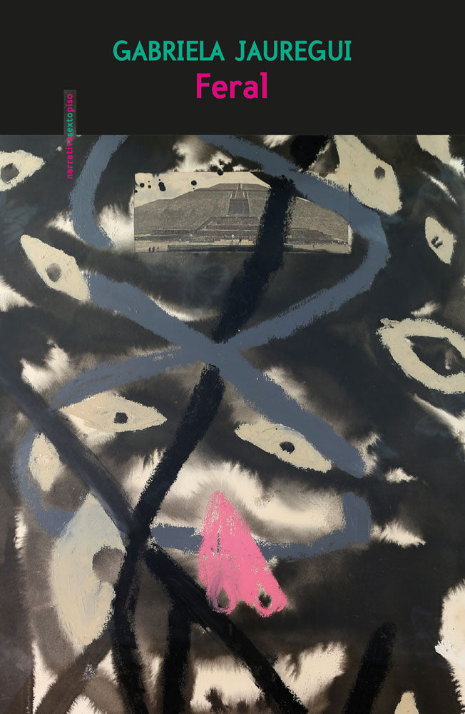 Feral. Gabriela Jauregui