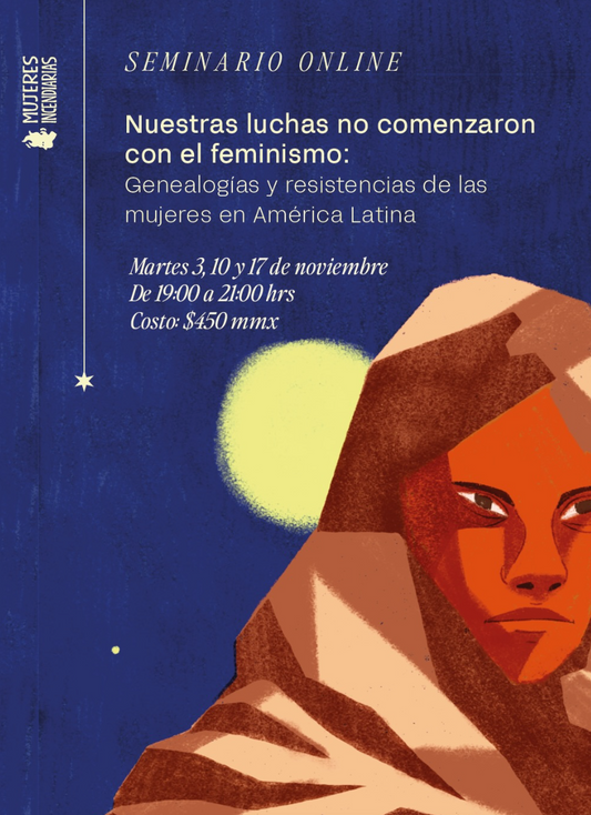 Seminario online : Nuestras luchas no caben en el Feminismo: Genealogías y resistencias de las mujeres en América Latina 🌋