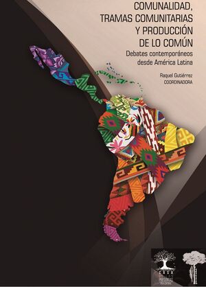 Comunalidad, tramas comunitarias y producción de lo común. Bajo Tierra Ediciones