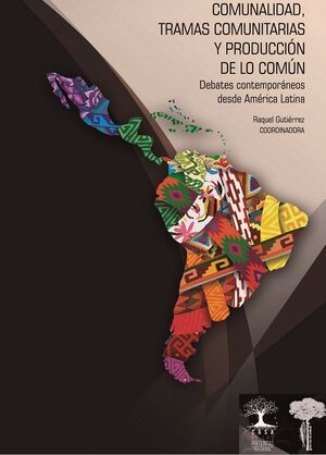 “Comunalidad, tramas comunitarias y producción de lo común” - Bajo Tierra Ediciones