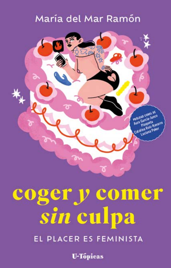 “Coger y comer sin culpa, (El placer de ser feminista)” - Utópicas